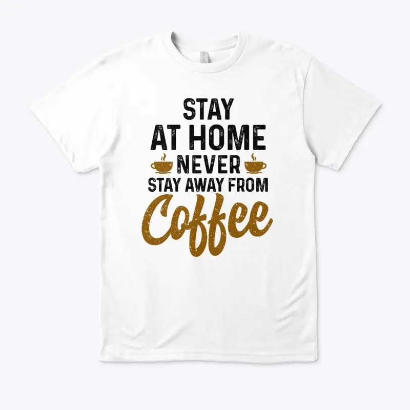 Stay at Home Never Stay Away from Coffee