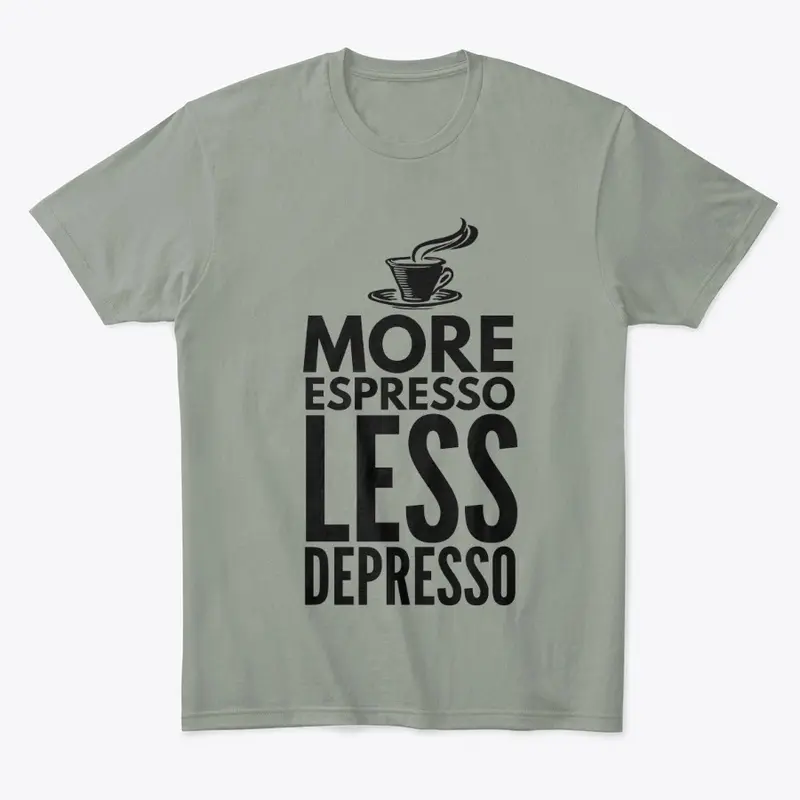 More Espresso Less Depresso